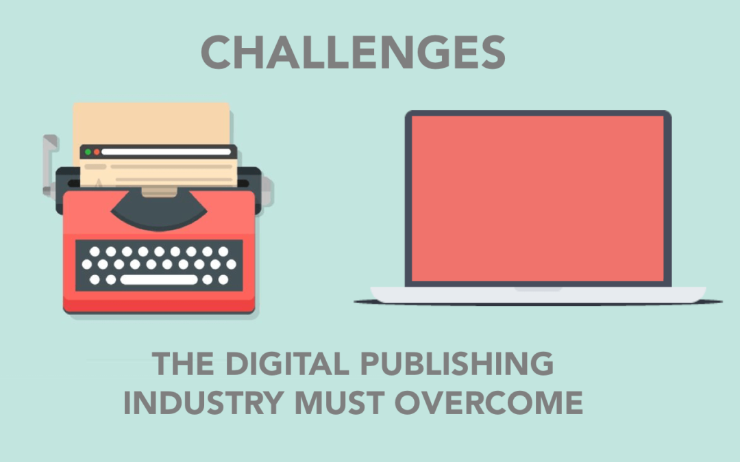3 Major Challenges that Digital Publishing Industry must