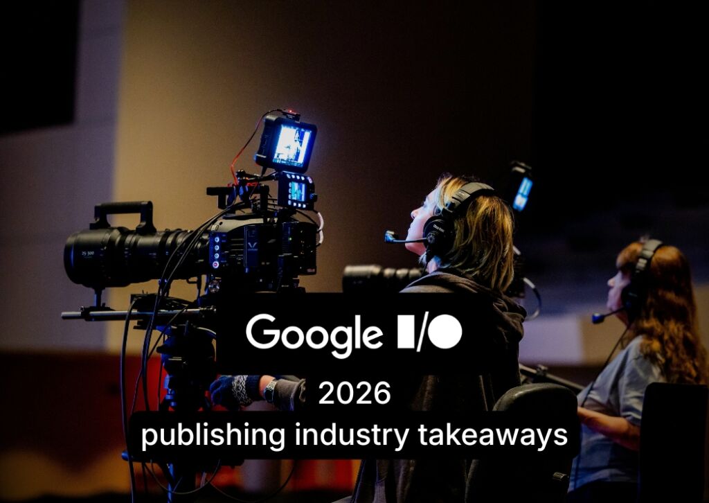 Google IO 2026 - takeaways for media industry