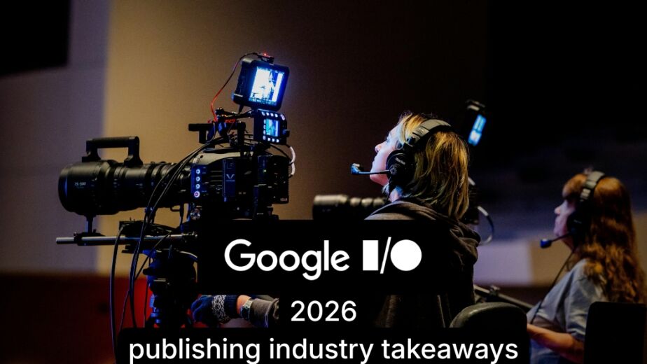 Google IO 2026 - takeaways for media industry